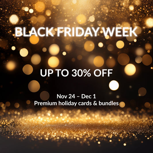 Black Friday Week Sale — Up to 30% Off Premium Holiday Cards & Gift Bundles